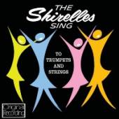 SHIRELLES  - CD SING TO TRUMPETS AND..