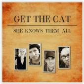 GET THE CAT  - CD SHE KNOWS THEM ALL