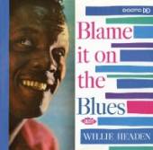 HEADEN WILLIE  - CD BLAME IT ON THE BLUES