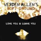 ALLEN VERDEN -SOFT GROUN  - CD LOVE YOU AND LEAVE YOU