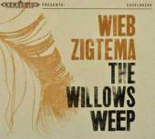 ZIGTEMA WIEB  - CD WILLOWS WEEP