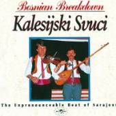 KALESIJSKI SVUCI  - CD BOSNIAN BREAKDOWN