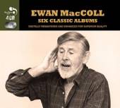 MACCOLL EWAN  - CD 6 CLASSIC ALBUMS