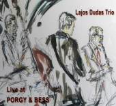 DUDAS TRIO LAJOS  - CD LIVE AT PORGY & BESS