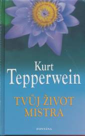 Kurt Tepperwein  - KNI Tvůj život mistra [CZ]