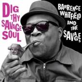 WHITFIELD BARRENCE & THE SAVA  - VINYL DIG THY SAVAGE SOUL [VINYL]