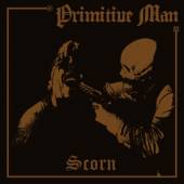 PRIMITIVE MAN  - CD SCORN