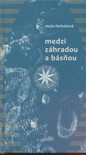 Etela Farkašová  - KNI Medzi záhradou a básňou [SK]