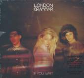 LONDON GRAMMAR  - 2xCD IF YOU WAIT [DELUXE]