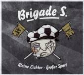 BRIGADE S.  - CD KLEINE LICHTER-GROSSER