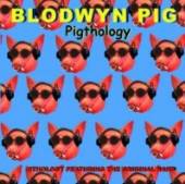 BLODWYN PIG  - CD PIGTHOLOGY - AN A..