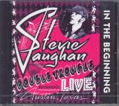 VAUGHAN STEVIE RAY & DOUBLE T  - CD IN THE BEGINNING