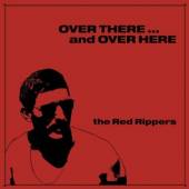 RED RIPPERS  - VINYL OVER THERE AND OVER HERE [VINYL]