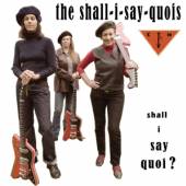 SHALL I SAY QUOIS  - VINYL SHALL I SAY QUOI? [VINYL]