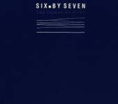 SIX BY SEVEN  - CD THE THINGS WE MAKE