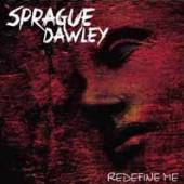 SPRAGUE DAWLEY  - CD REDEFINE ME