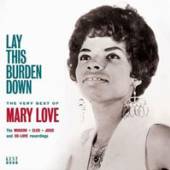  LAY THIS BURDEN DOWN: THE VERY BEST OF MARY LOVE - suprshop.cz