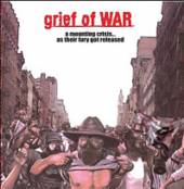 GRIEF OF WAR  - CD MOUNTING CRISIS AS..