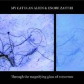 MY CAT IS AN ALIEN + ENORE ZAF  - CD THROUGH THE MAGNI..