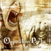 OPPOSITION PARTY  - CD ZOMBIFIED