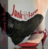 JUNK FARM  - CD DIDN'T COME TO DANCE
