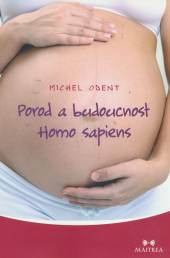 Michel Odent  - KNI Porod a budoucnost Homo sapiens [CZ]