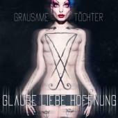 GRAUSAME TOCHTER  - CD GLAUBE LIEBE HOFFNUNG