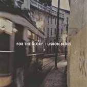 FOR THE GLORY  - CD LISBON BLUES