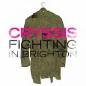 CRYSSIS  - 7 FIGHTING IN BRIGHTON