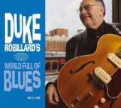 ROBILLARD DUKE  - 2xCD WORLD FULL OF BLUES