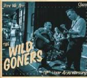 WILD GONERS  - 2xCD HERE WE ARE