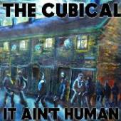CUBICAL  - CD IT AIN'T HUMAN11/11CC