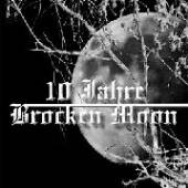 BROCKEN MOON  - 2xCD 10 JAHRE BROKEN MOON