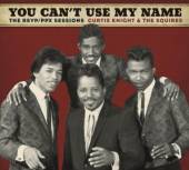 KNIGHT CURTIS & THE SQUIRES F  - VINYL YOU CAN'T USE MY NAME [VINYL]