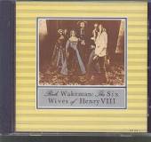 RICK WAKEMAN  - CD SIX WIVES