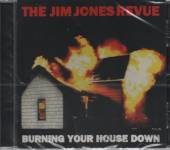 JONES JIM -REVUE-  - CD BURNING YOUR HOUSE DOWN