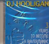 DJ HOOLIGAN  - CD 3 YEARS TO BECOME A RAVER