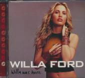 FORD WILLA  - CD WILLA WAS HERE