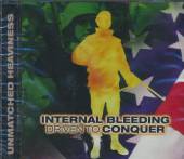 INTERNAL BLEEDING  - CD DRIVEN TO CONQUER