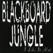 BLACKBOARD JUNGLE  - VINYL I LIKE IT ALOT [VINYL]