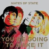 MATES OF STATE  - VINYL YOU'RE GOING TO MAKE IT [VINYL]