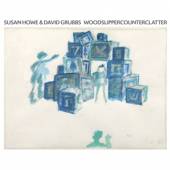 HOWE SUSAN & DAVID GRUBB  - VINYL WOODSLIPPERCOUNTERCLATTER [VINYL]