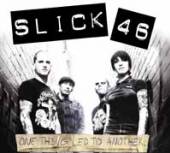 SLICK 46  - CD ONE THING LED TO ANOTHER