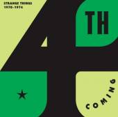 FOURTH COMING (4TH COMING  - CD STRANGE THINGS: THE..