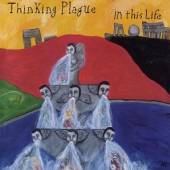 THINKING PLAGUE  - CD IN THIS LIFE -REISSUE-