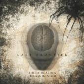 LAST FRONTIER  - CD THETA - HEALING (THROUGH THE POISON)