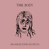 BODY  - CD NO ONE DESERVES HAPPINESS