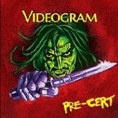 VIDEOGRAM  - CD PRE-CERT