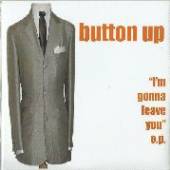 BUTTON UP  - CM I'M GONNA LEAVE YOU