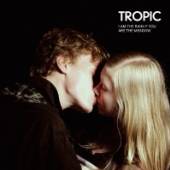 TROPIC  - CD I AM THE RAIN IF YOU ARE